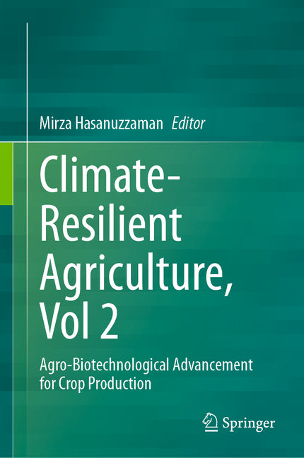 Climate-Resilient Agriculture, Vol 2: Agro-Biotechnological Advancement for Crop Production (2023) - Ingram