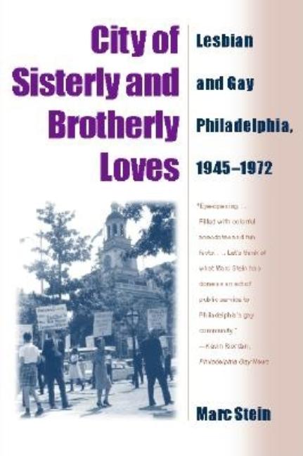 City Of Sisterly And Brotherly Loves: Lesbian And Gay Philadelphia, 1945-1972 (Revised) - Ingram