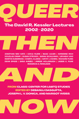 Queer Then and Now: The David R. Kessler Lectures, 2002-2020 - Ingram