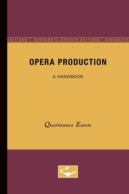 Opera Production: A Handbook (Minnesota Archive Editions) - Ingram