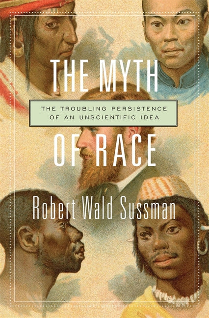Myth of Race: The Troubling Persistence of an Unscientific Idea - Ingram