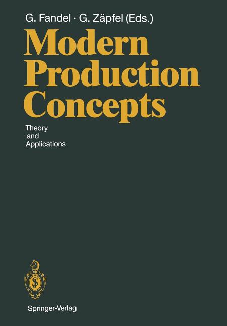 Modern Production Concepts: Theory and Applications Proceedings of an International Conference, Fernuniversität, Hagen, Frg, August 20-24, 1990 (Softc - Ingram