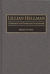 Lillian Hellman: A Research and Production Sourcebook - Ingram