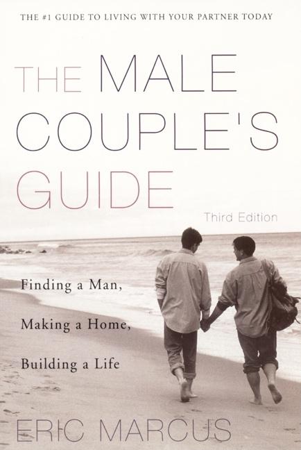Male Couple's Guide 3e: Finding a Man, Making a Home, Building a Life - Ingram