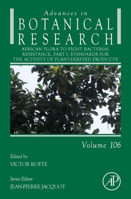 African Flora to Fight Bacterial Resistance, Part I: Standards for the Activity of Plant-Derived Products Volume 106 - Ingram