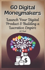 60 Digital Moneymakers: Launch Your Digital Product & Building a Lucrative Empire - Ingram
