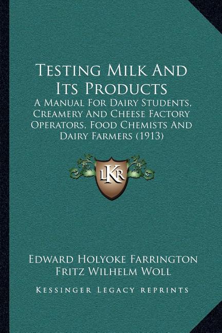 Testing Milk And Its Products: A Manual For Dairy Students, Creamery And Cheese Factory Operators, Food Chemists And Dairy Farmers (1913) - Ingram