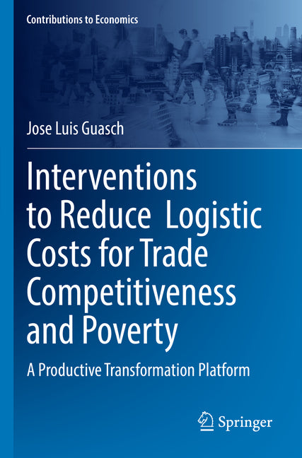 Interventions to Reduce Logistic Costs for Trade Competitiveness and Poverty: A Productive Transformation Platform (2022) - Ingram