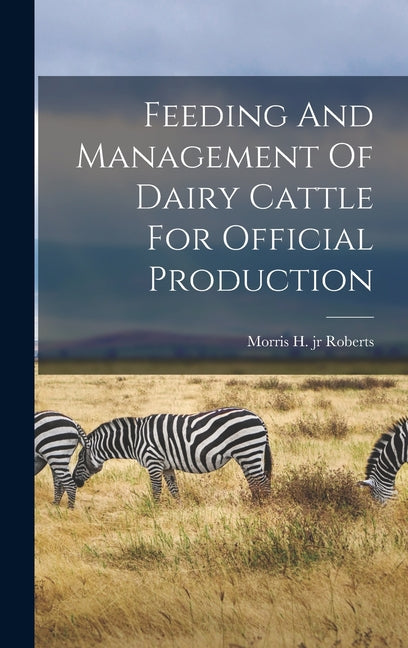 Feeding And Management Of Dairy Cattle For Official Production - Ingram