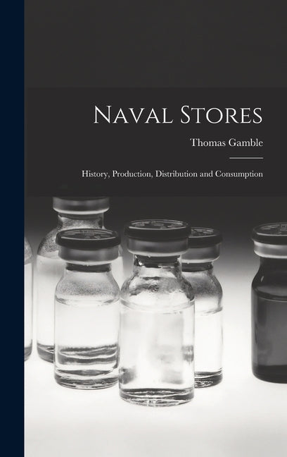 Naval Stores: History, Production, Distribution and Consumption - Ingram
