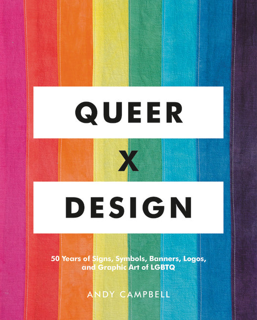 Queer X Design: 50 Years of Signs, Symbols, Banners, Logos, and Graphic Art of LGBTQ - Ingram