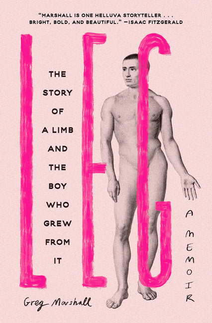 Leg: The Story of a Limb and the Boy Who Grew from It - Ingram