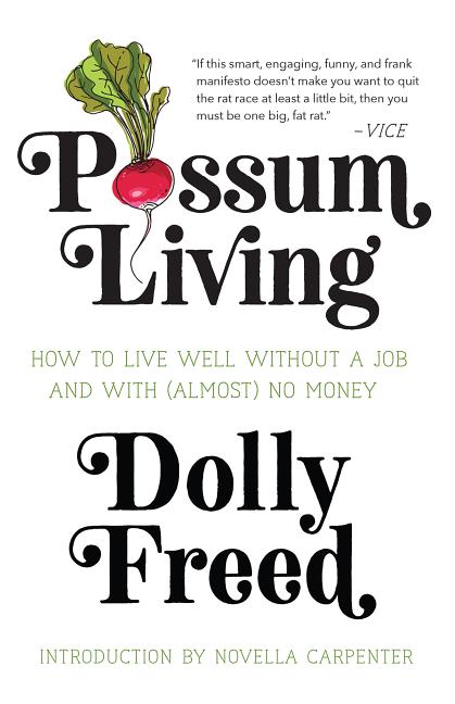 Possum Living: How to Live Well Without a Job and with (Almost) No Money - Ingram