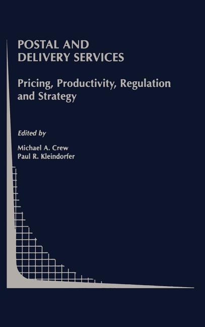 Postal and Delivery Services: Pricing, Productivity, Regulation and Strategy (2002) - Ingram