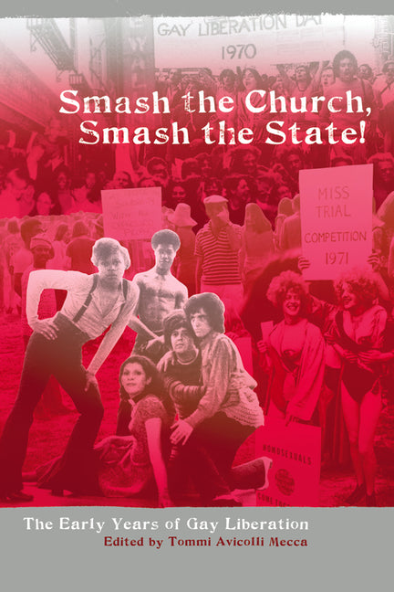 Smash the Church, Smash the State!: The Early Years of Gay Liberation - Ingram