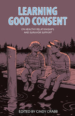 Learning Good Consent: On Healthy Relationships and Survivor Support - Ingram