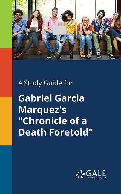 Study Guide for Gabriel Garcia Marquez's "Chronicle of a Death Foretold" - Ingram