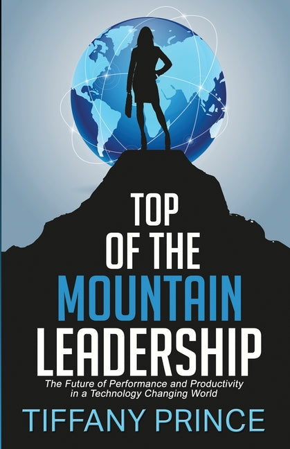 Top of the Mountain Leadership: The Future of Performance and Productivity in a Technology Changing World - Ingram