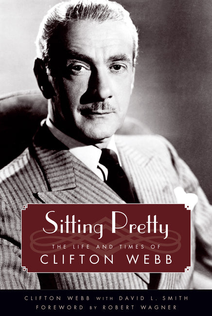 Sitting Pretty: The Life and Times of Clifton Webb - Ingram