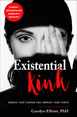 Existential Kink: Unmask Your Shadow and Embrace Your Power (a Method for Getting What You Want by Getting Off on What You Don't) - Ingram