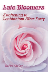 Late Bloomers: Awakening to Lesbianism After Forty - Ingram