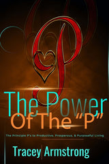 POWER of the P's: The Principle P's to Productive, Prosperous, & Purposeful Living - Ingram