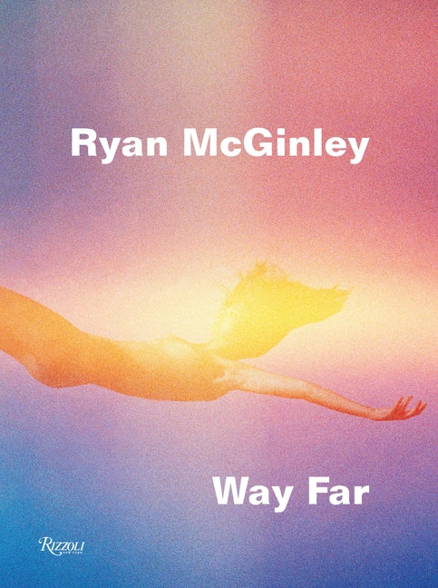 Ryan McGinley: Way Far - Ingram