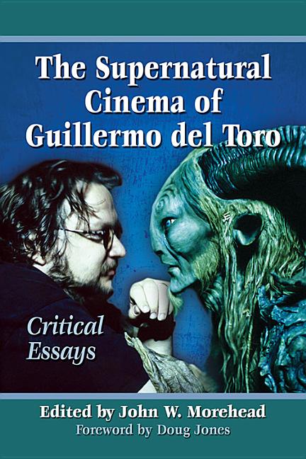 Supernatural Cinema of Guillermo del Toro: Critical Essays - Ingram