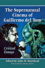 Supernatural Cinema of Guillermo del Toro: Critical Essays - Ingram
