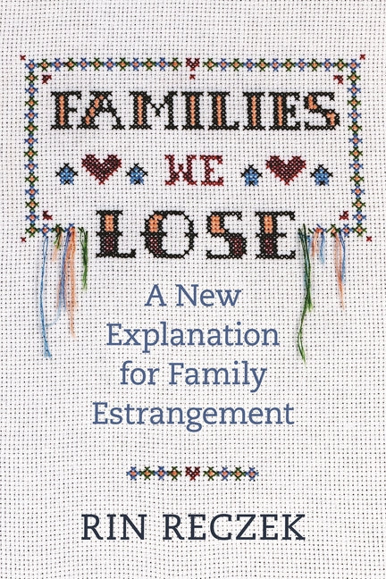 Families We Lose: A New Explanation for Family Estrangement - Ingram