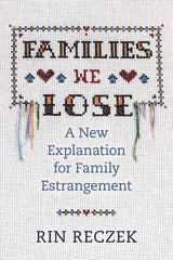 Families We Lose: A New Explanation for Family Estrangement - Ingram