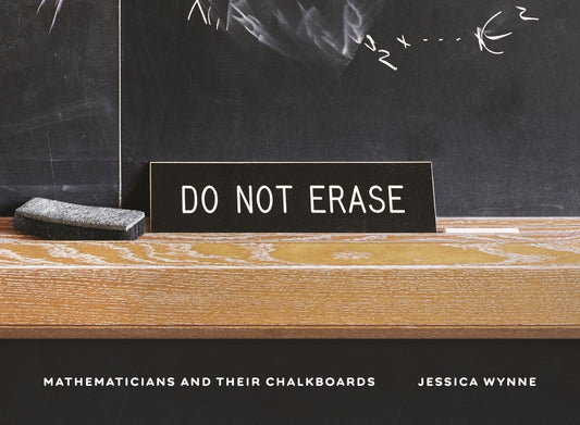 Do Not Erase: Mathematicians and Their Chalkboards - Ingram