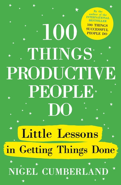 100 Things Productive People Do: Little Lessons in Getting Things Done - Ingram