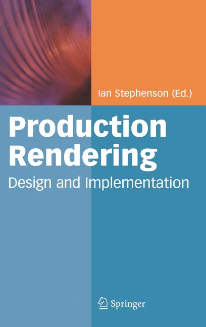 Production Rendering: Design and Implementation (2005) - Ingram