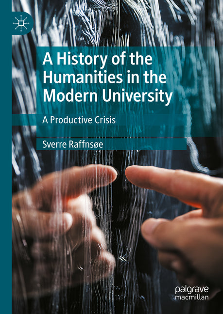 History of the Humanities in the Modern University: A Productive Crisis (2024) - Ingram