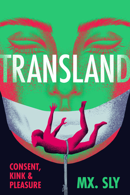 Transland: Consent, Kink, and Pleasure - Ingram