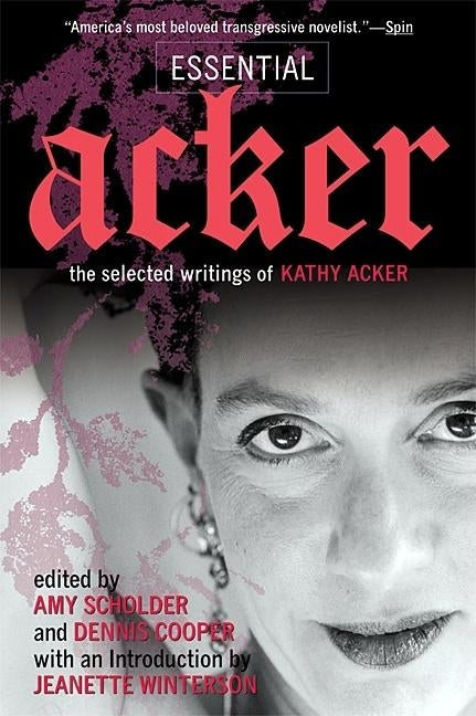 Essential Acker: The Selected Writings of Kathy Acker - Ingram