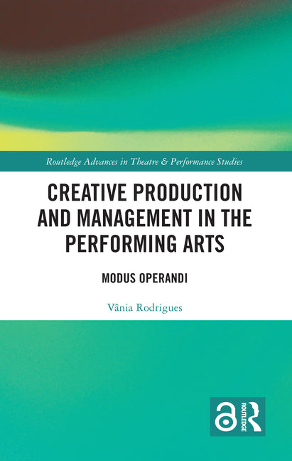Creative Production and Management in the Performing Arts: Modus Operandi - Ingram
