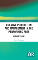 Creative Production and Management in the Performing Arts: Modus Operandi - Ingram