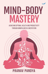 Mind-Body Mastery: Achieving Optimal Health & Productivity through Mindfulness & Meditation - Ingram