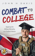 Combat to College: Applying the Military Mentality as a Student Veteran - Ingram