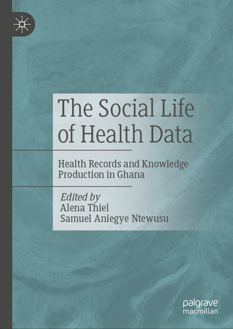 Social Life of Health Data: Health Records and Knowledge Production in Ghana (2024) - Ingram