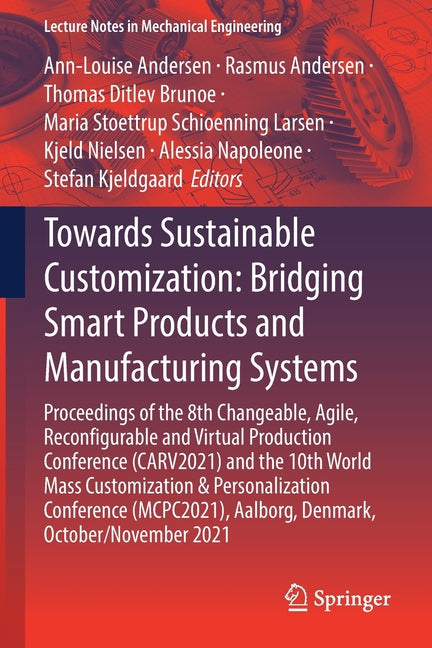 Towards Sustainable Customization: Bridging Smart Products and Manufacturing Systems: Proceedings of the 8th Changeable, Agile, Reconﬁgurable a - Ingram