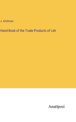Hand-Book of the Trade Products of Leh - Ingram
