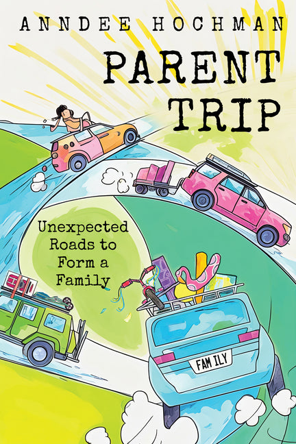 Parent Trip: Unexpected Roads to Form a Family - Ingram