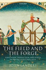 Field and the Forge: Population, Production, and Power in the Pre-Industrial West - Ingram