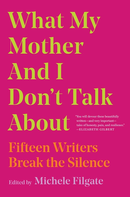 What My Mother and I Don't Talk about: Fifteen Writers Break the Silence - Ingram