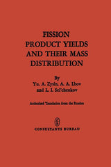 Fission Product Yields and Their Mass Distribution (Softcover Reprint of the Original 1st 1964) - Ingram