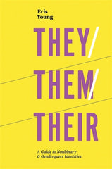 They/Them/Their: A Guide to Nonbinary and Genderqueer Identities - Ingram