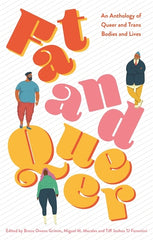 Fat and Queer: An Anthology of Queer and Trans Bodies and Lives - Ingram